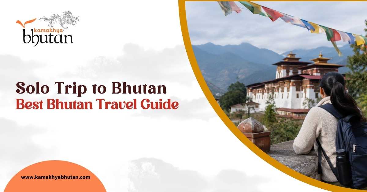 Solo Trip to Bhutan: Best Bhutan Travel Guide