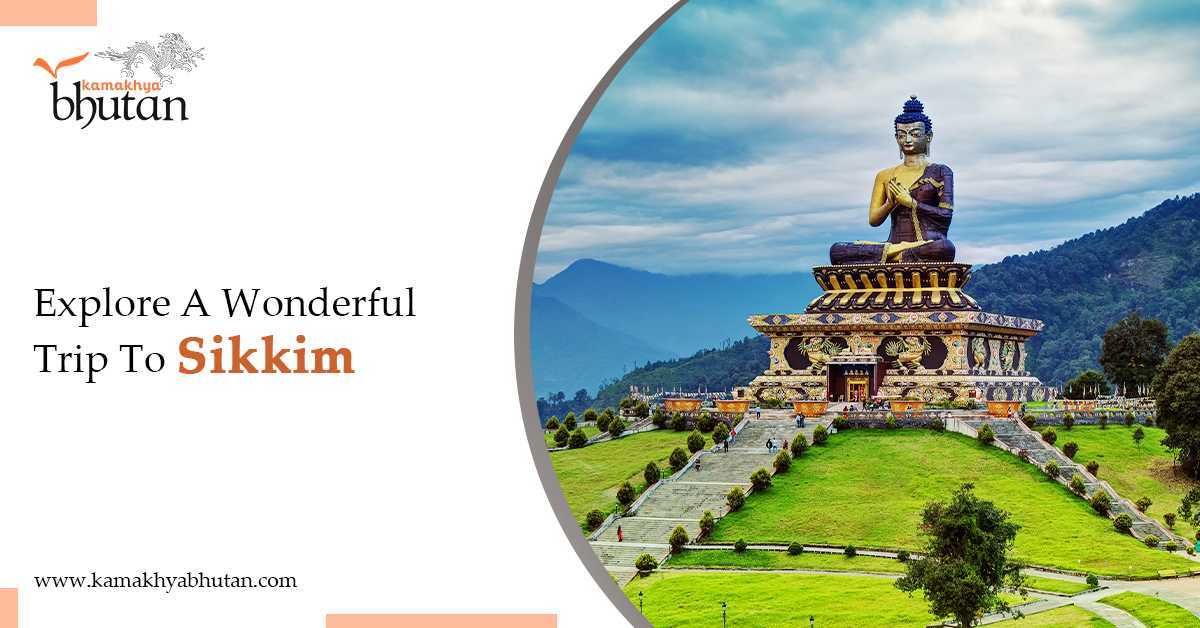 Explore A Wonderful Trip To Sikkim