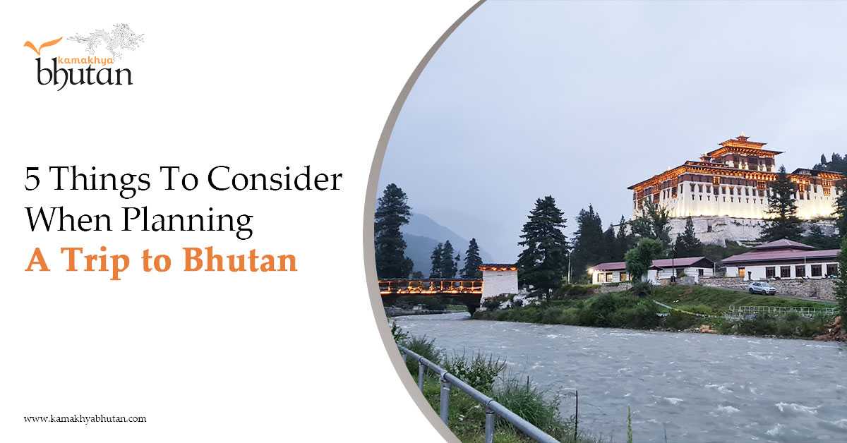 5 Things To Consider When Planning A Trip to Bhutan
