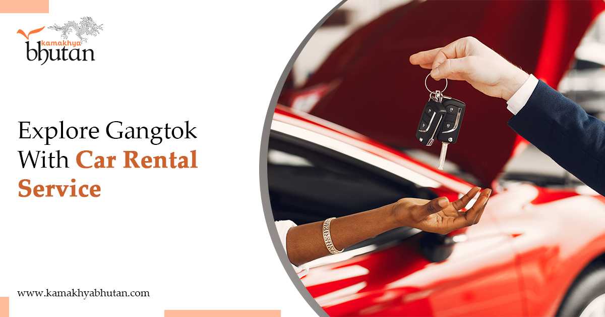 Explore Gangtok With Car Rental Service