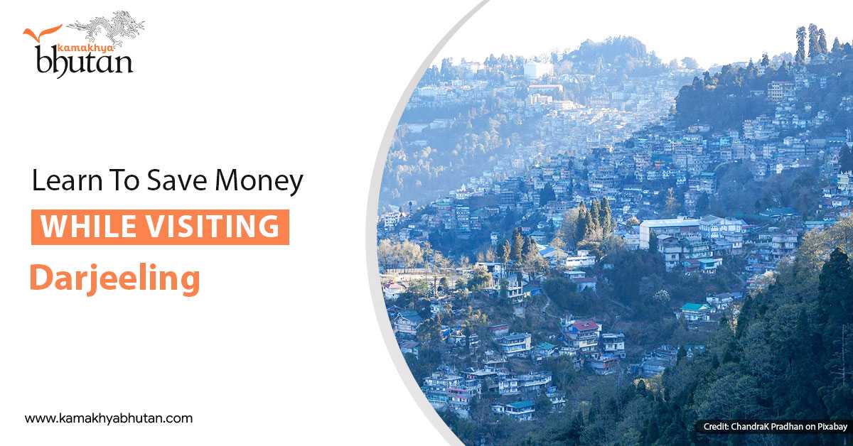 Learn To Save Money While Visiting Darjeeling