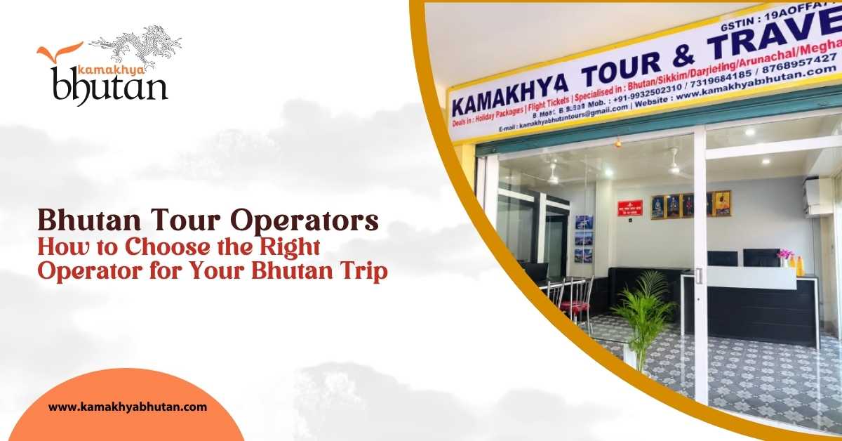 Bhutan Tour Operators: How to Choose the Right Operator for Your Bhutan Trip