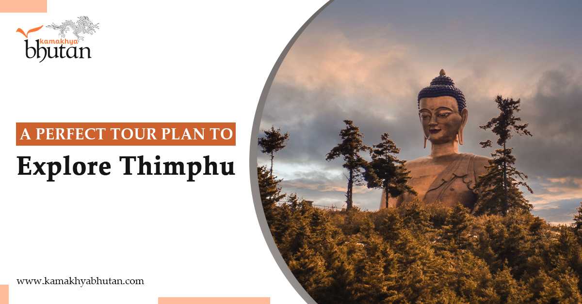 A Perfect Tour Plan To Explore Thimphu