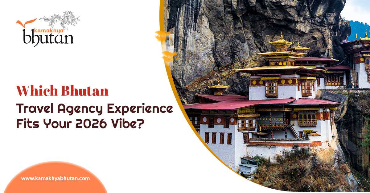 Which Bhutan Travel Agency Experience Fits Your 2026 Vibe?
