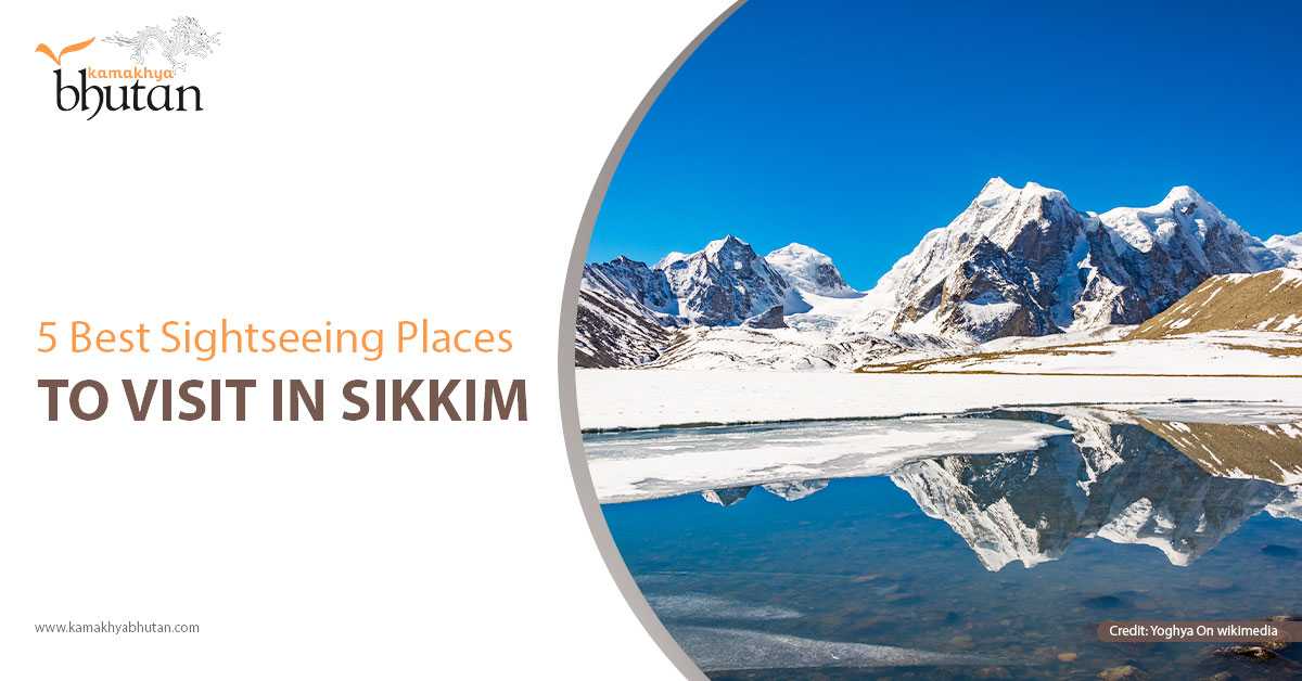 5 Best Sightseeing Places To Visit In Sikkim