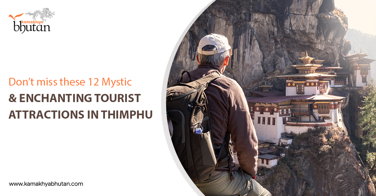 Don't miss these 12 Mystic & enchanting tourist attractions in Thimphu