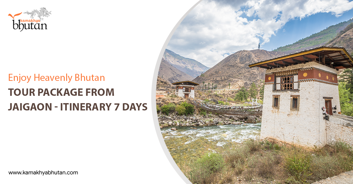 Enjoy Heavenly Bhutan Tour package from Jaigaon - Itinerary 7 days