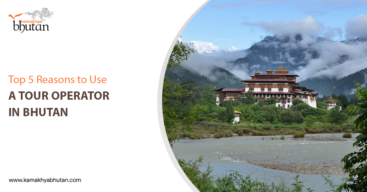 Top 5 Reasons to Use a Tour Operator in Bhutan