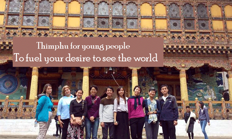 Thimphu for young people- To fuel your desire to see the world