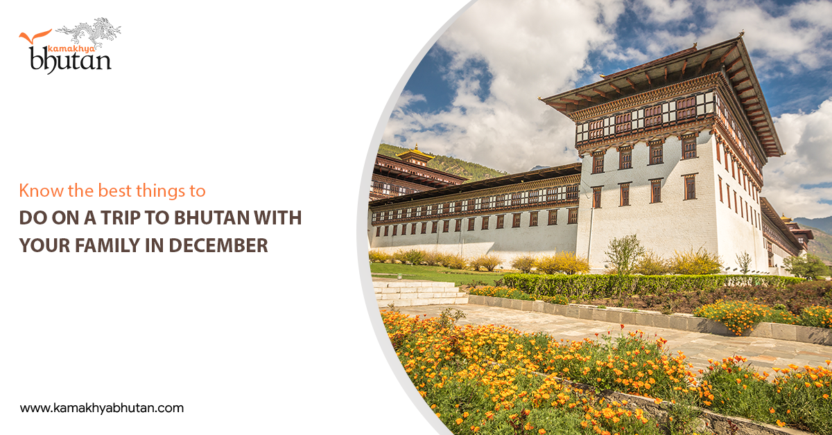 Know the best things to do on a trip to Bhutan with your family in December