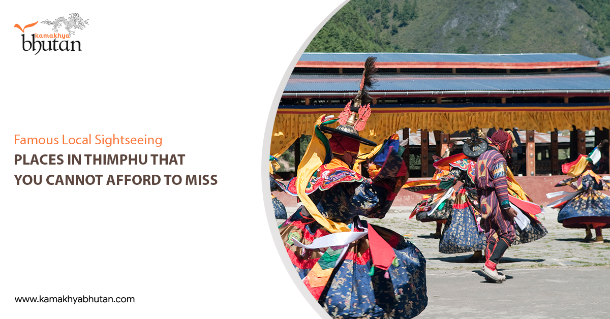 Famous Local Sightseeing Places in Thimphu That You Cannot Afford To Miss