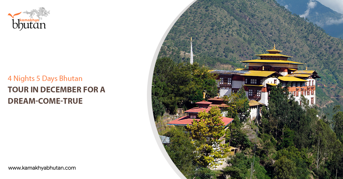 4 Nights 5 Days Bhutan tour in December for a Dream-Come-True