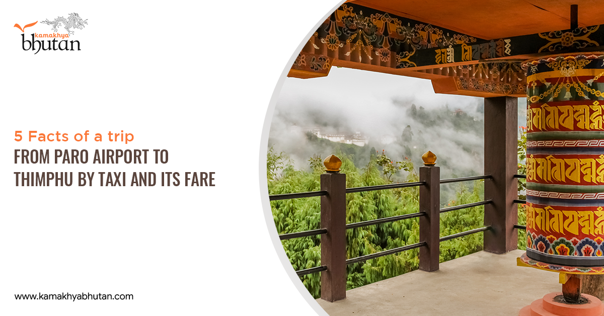 5 Facts of a trip from Paro Airport to Thimphu by Taxi and its fare