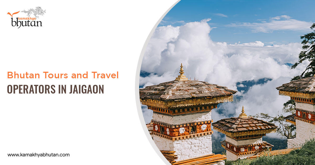 Bhutan Tours and Travel Operators in Jaigaon