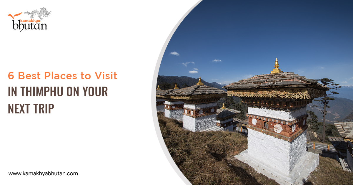 6 Best Places to Visit in Thimphu on Your Next Trip